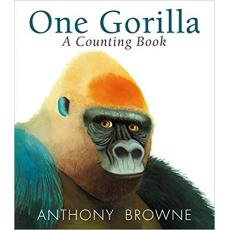 One Gorilla - A Counting Book [Hardcover]/Anthony Browne